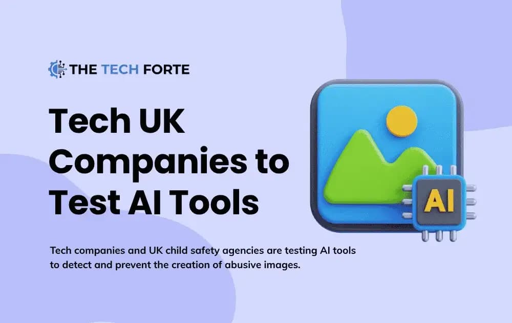 Tech Companies & UK Agencies to Test AI Tools Creating Abuse Images