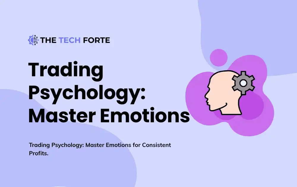 Trading Psychology: Master Emotions for Consistent Profits