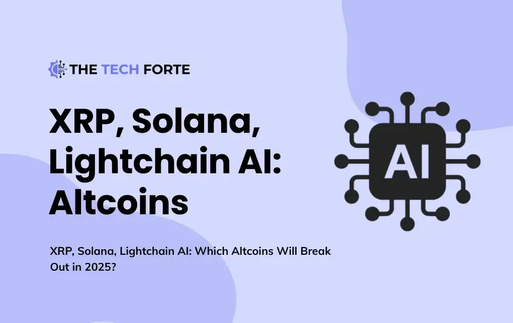 XRP, Solana, Lightchain AI: Which Altcoins Will Break Out in 2025?