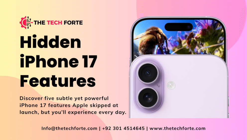 5 Hidden iPhone 17 Features Apple Didn’t Talk About — But You’ll Notice Them Daily iPhone 17 Features