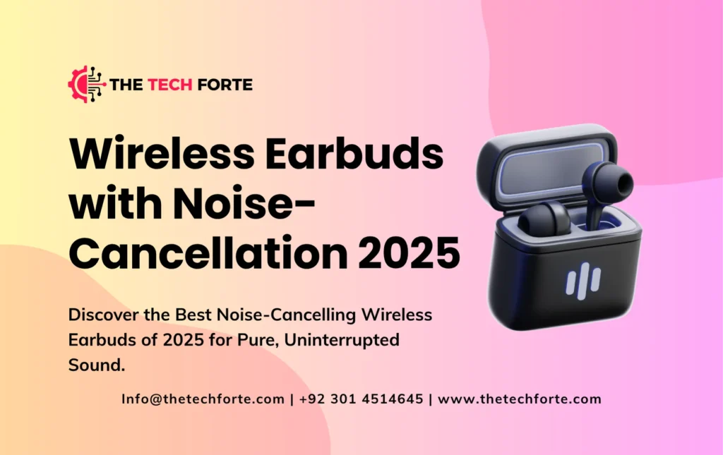 Best Wireless Earbuds with Noise Cancellation in 2025