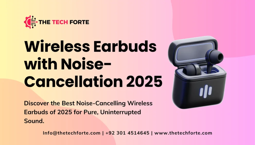 Best Wireless Earbuds with Noise Cancellation in 2025
