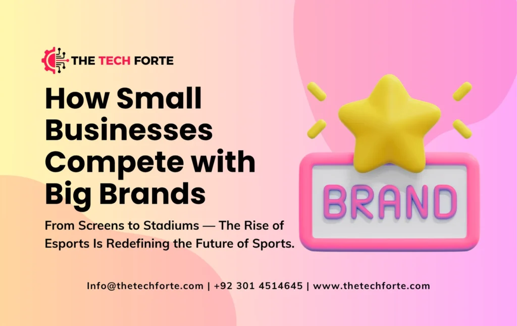 How Small Businesses Can Compete with Big Brands in 2025 How Small Businesses Can Compete with Big Brands in 2025