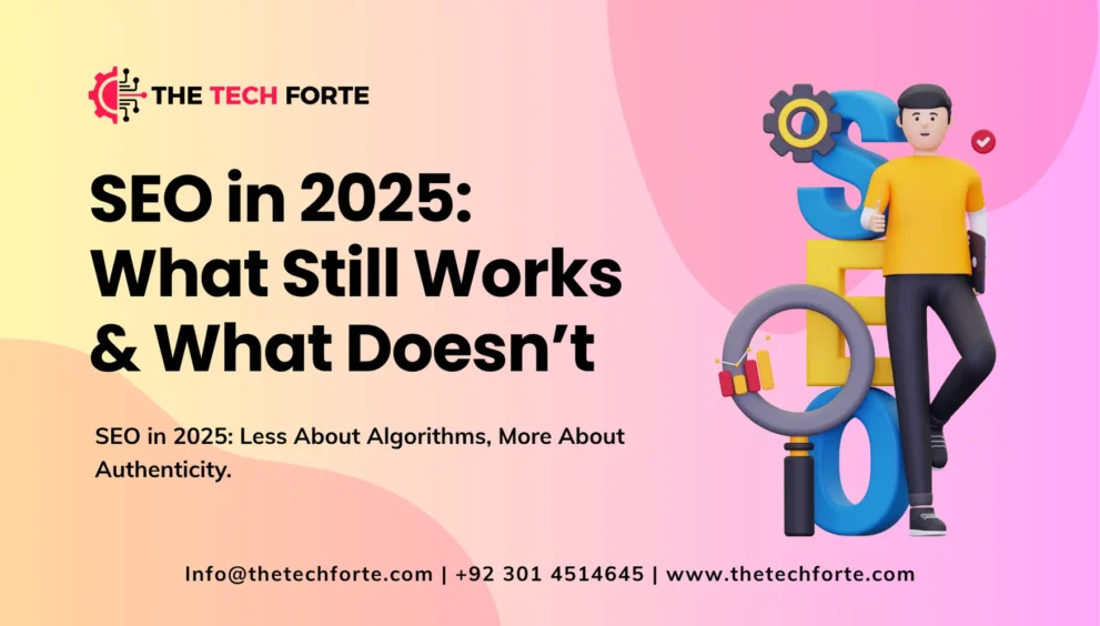 SEO in 2025: What Still Works and What Doesn’t SEO in 2025 what still works and what does not