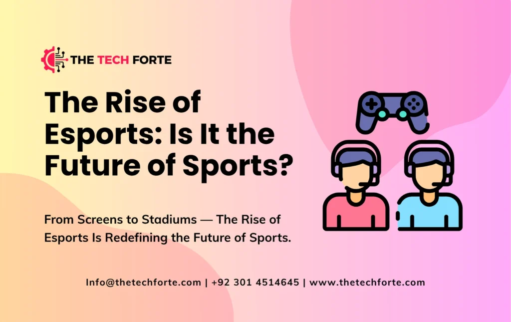 The Rise of Esports: Is It the Future of Sports? Rise of Esports