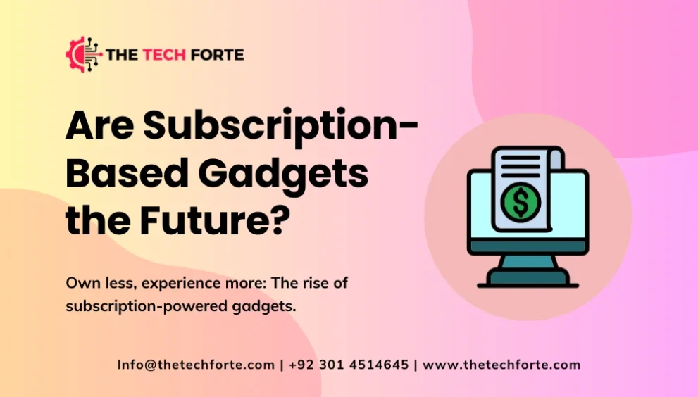 Are Subscription-Based Gadgets the Future? A 2025 Tech Breakdown
