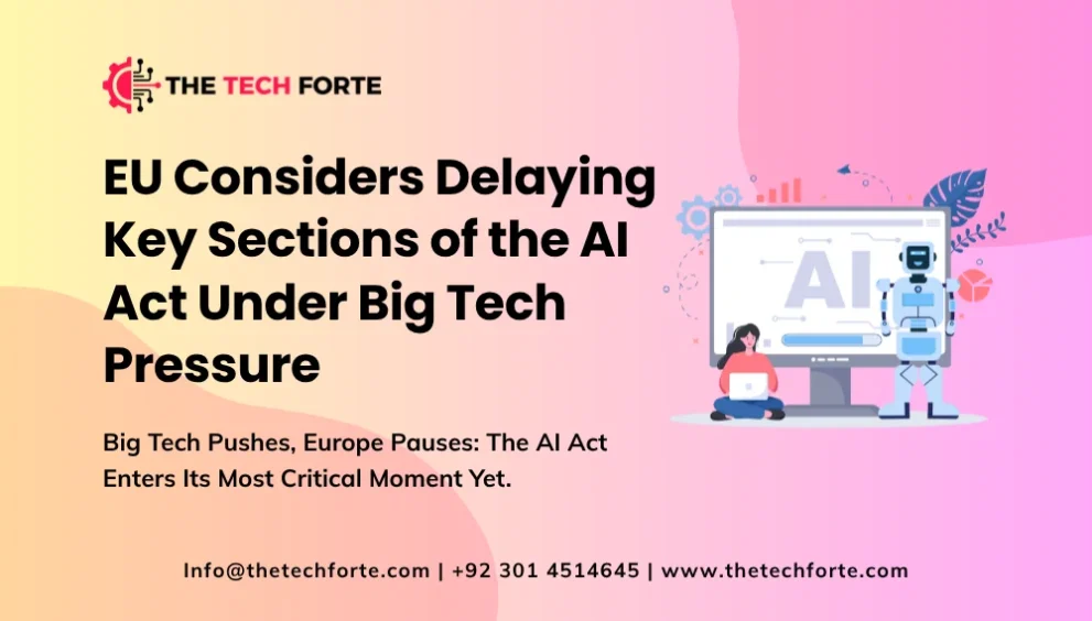 Big Tech Pressure Pushes EU Toward Delaying Key AI Act Rules