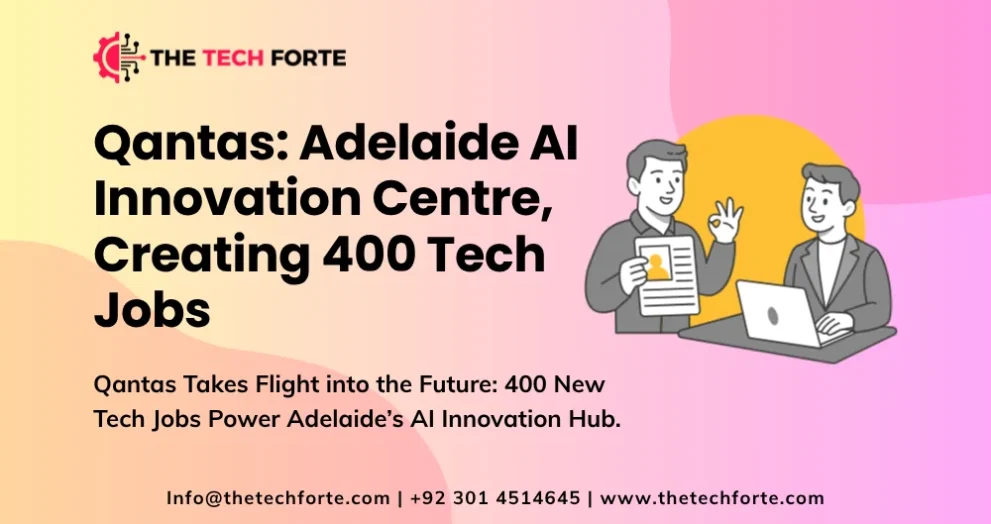 Qantas to Open Adelaide AI Innovation Centre Creating 400 Tech Jobs