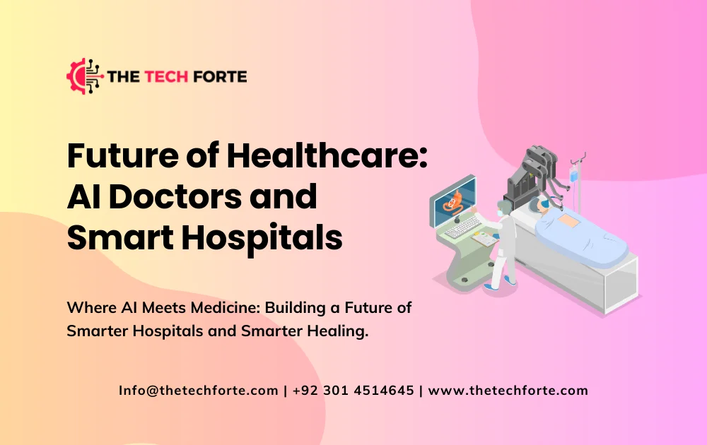 The Future of Healthcare AI Doctors and Smart Hospitals