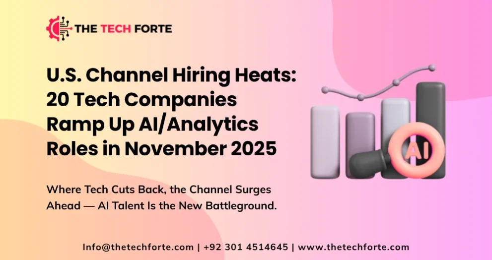 U.S. Channel Hiring Surges: 20 Tech Companies Expand AI & Analytics Roles in Nov 2025
