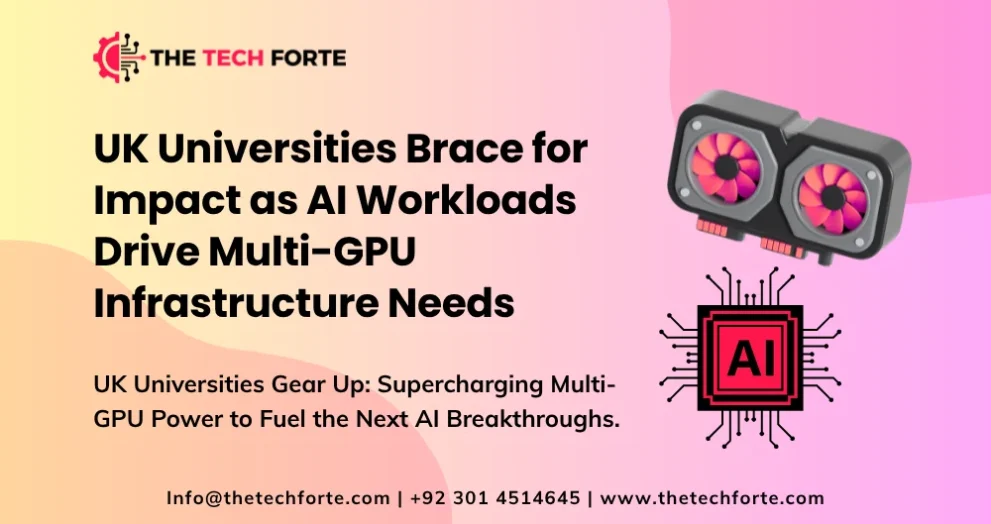 UK Universities Face Rising Multi-GPU Infrastructure as AI Workloads Grow