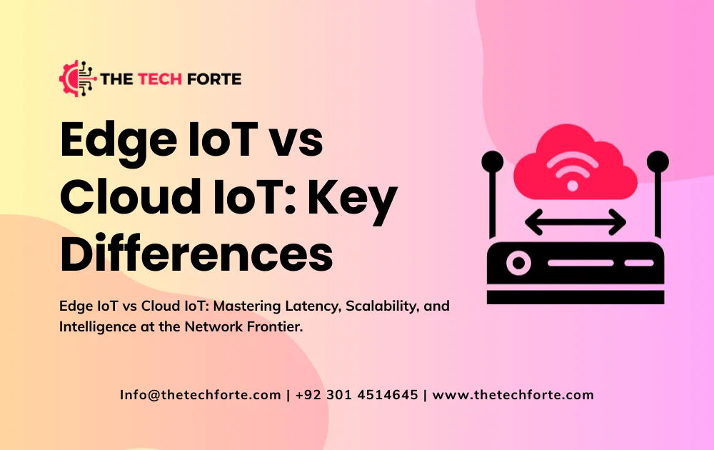 Edge IoT vs Cloud IoT Key Differences