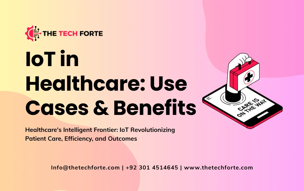 IoT in Healthcare: Use Cases & Benefits