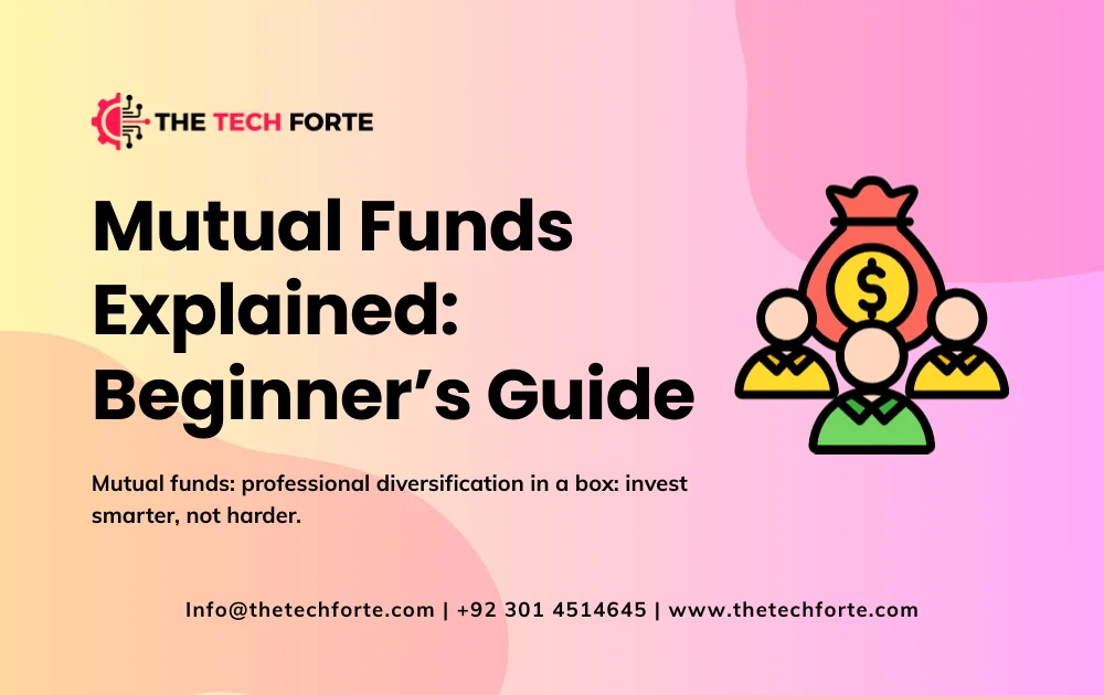 Mutual Funds Explained: A Beginner’s Guide to Smart Investing Mutual Funds Explained: A Beginner’s Guide to Smart Investing