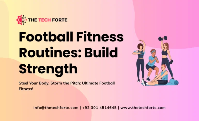 Football Fitness Routines: Build Strength & Endurance