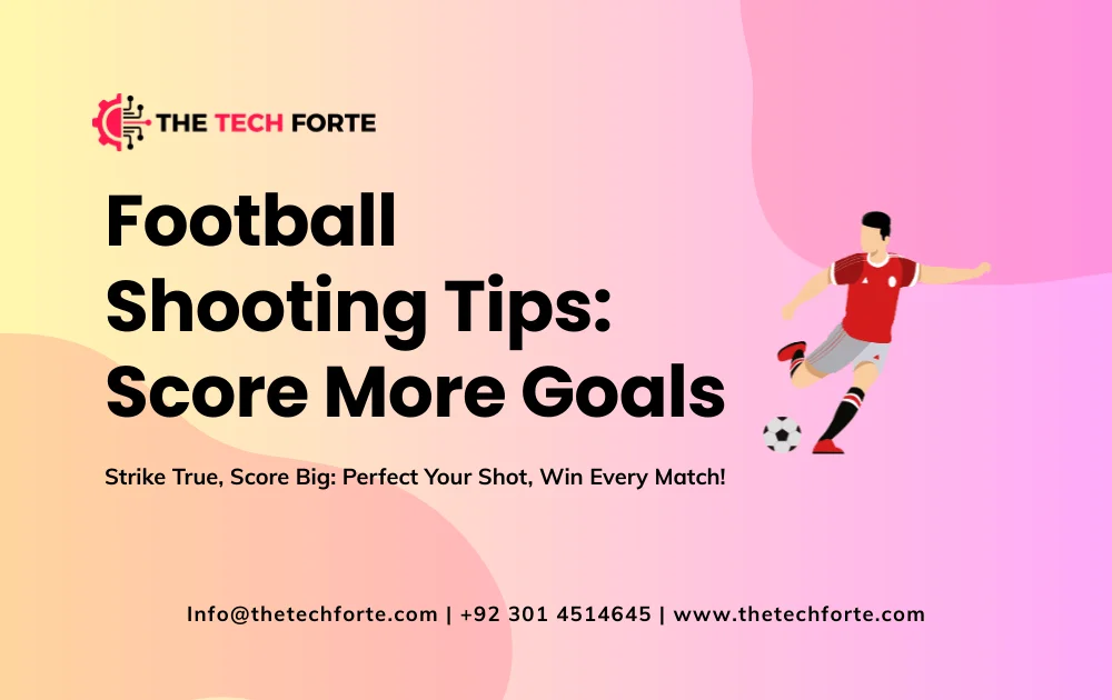 Football Shooting Tips: Score More Goals Every Game