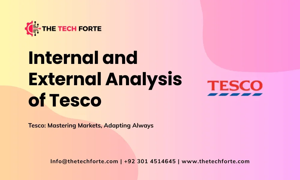 Internal and External Analysis of Tesco
