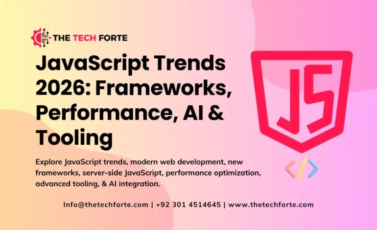 JavaScript Trends in 2026: Frameworks, Performance, AI & Tooling JavaScript Trends in 2026 Frameworks, Performance, AI & Tooling
