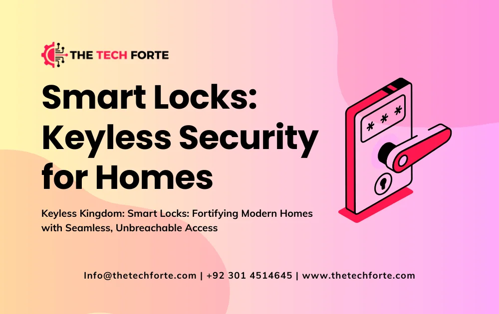 Smart Locks Keyless Security for Modern Homes