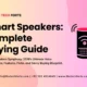 Smart Speakers Features Benefits Buying Guide