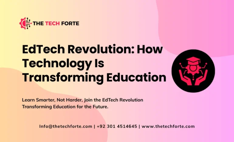 EdTech Revolution: How Technology Is Transforming Education EdTech Revolution How Technology Is Transforming Education