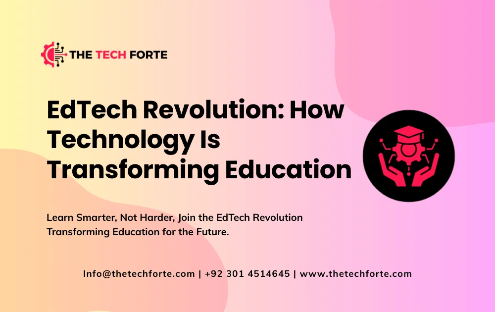 EdTech Revolution: How Technology Is Transforming Education